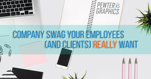Company Swag Your Employees (and Clients) Really Want